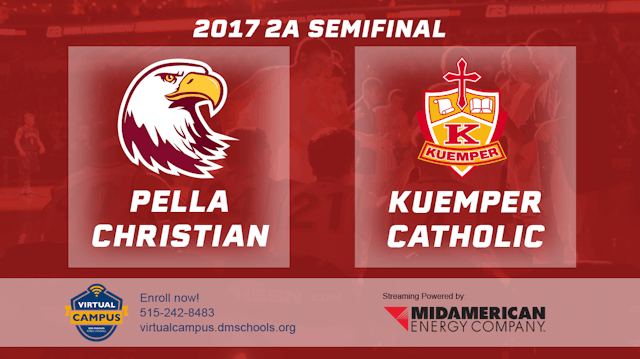 2017 2A Basketball Semi Finals: Pella Christian vs. Kuemper Catholic, Carroll