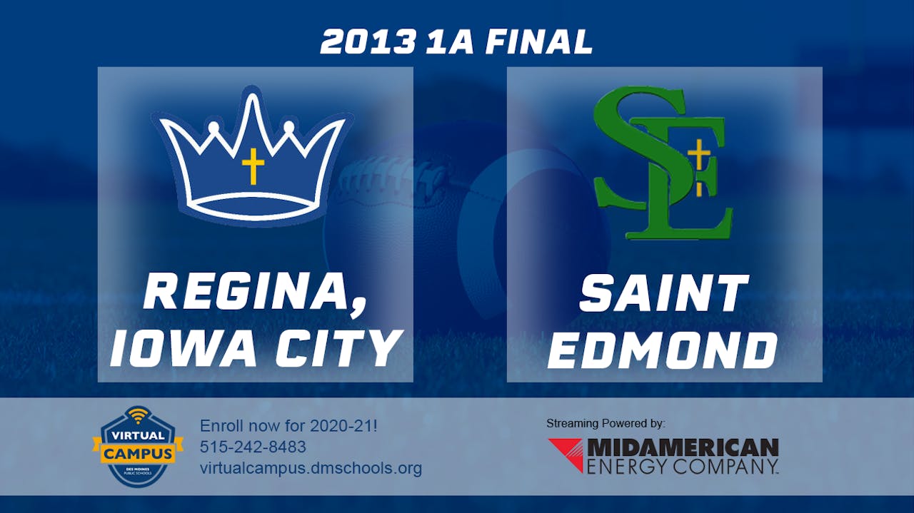 2013 1A Football Finals Regina, Iowa City vs. St. Edmond, Fort Dodge