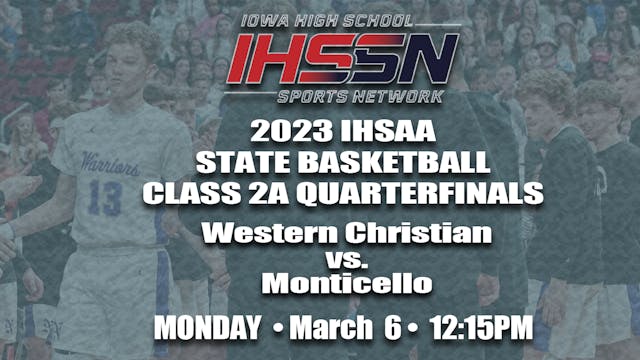 2023 Basketball 2A Quarter Finals: Western Christian vs. Monticello