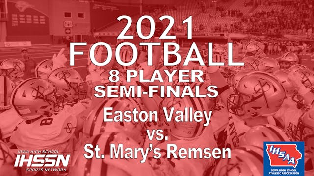 2021 8 PLAYER FOOTBALL SEMI FINALS: EASTON VALLEY VS. REMSEN ST MARY'S