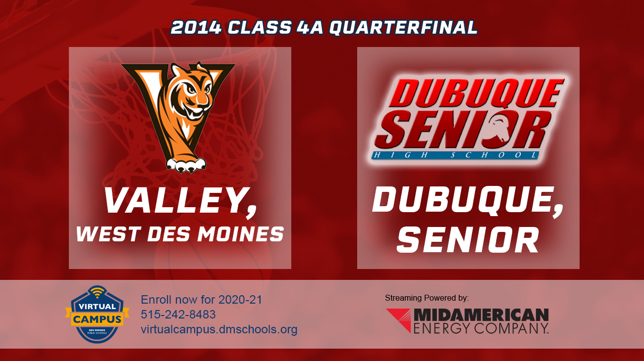 Basketball: 2014, Class 4A Quarterfinals - Valley vs. Dubuque Senior