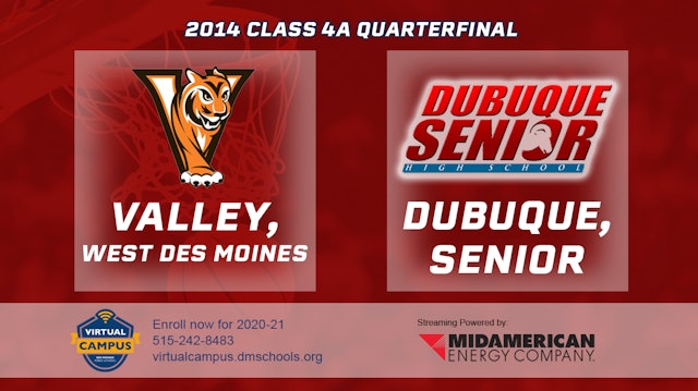 2014 4A Basketball Quarter Finals: Valley, West Des Moines vs. Dubuque, Senior