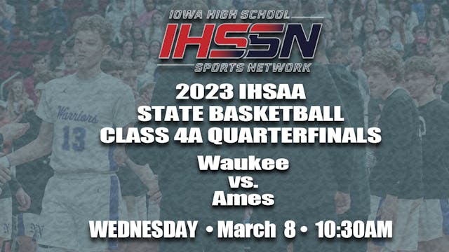 2023 Basketball 4A Quarter Finals: Waukee vs. Ames 