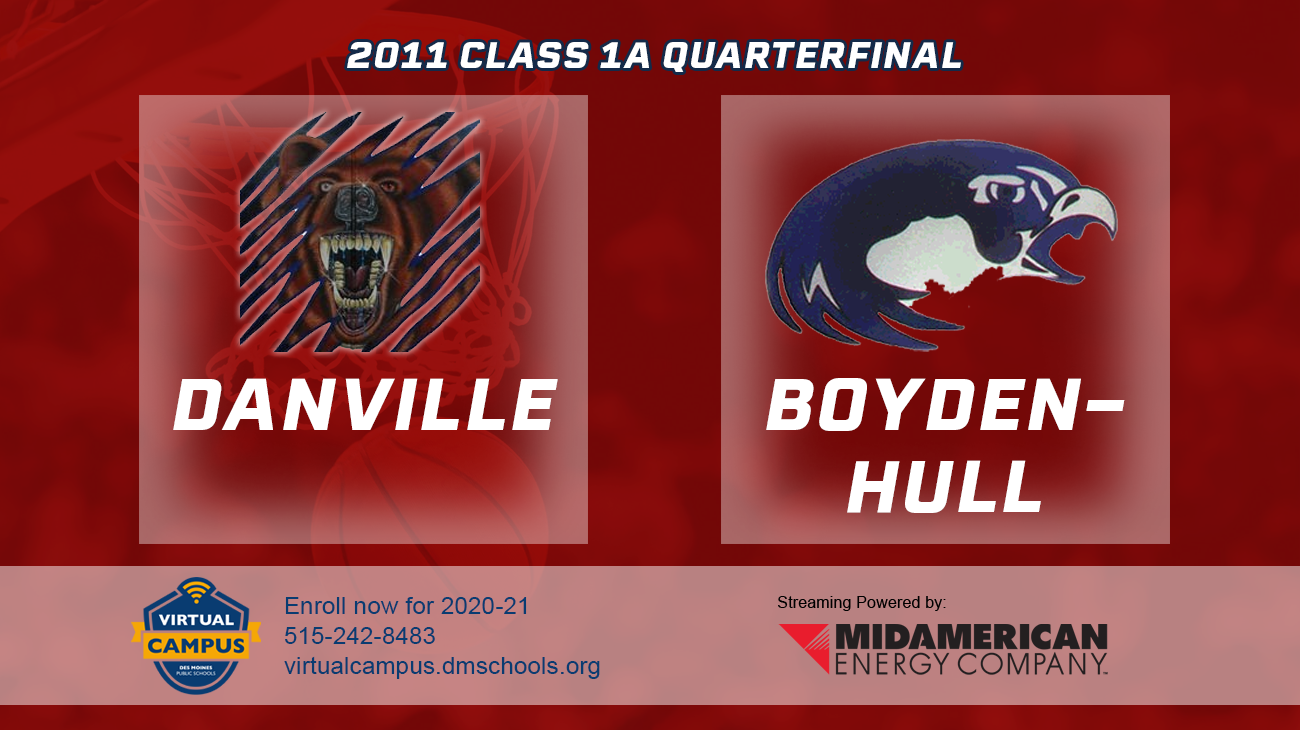 Basketball: 2011, Class 1A Quarterfinals - Danville vs. Boyden-Hull