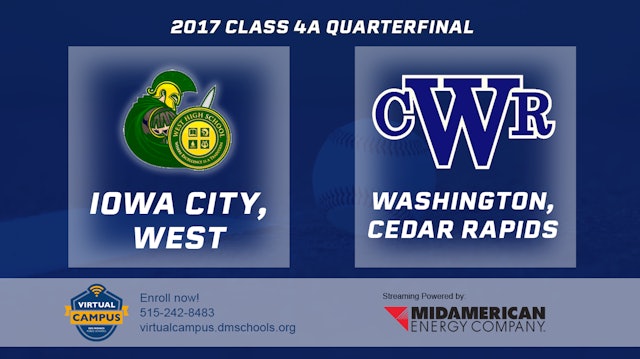 2017 4A Baseball Quarter Finals: Iowa City, West vs. Cedar Rapids, Washington