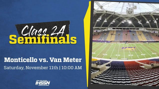 Football '23 2A Semifinal - Monticello vs. Van Meter (CF)