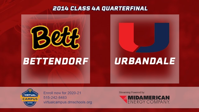 2014 4A Basketball Quarter Finals: Bettendorf vs. Urbandale