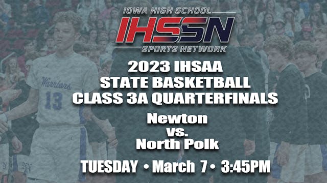 2023 Basketball 3A Quarter Finals: North Polk vs. Newton