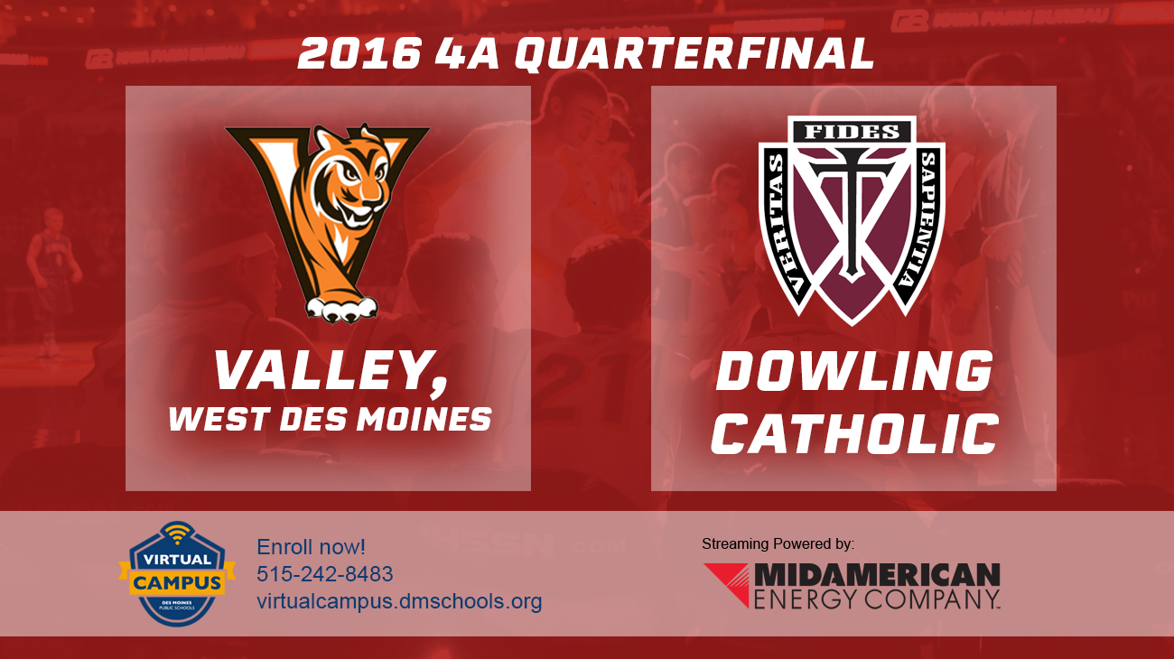 Basketball: 2016, Class 4A Quarterfinals - Valley vs. Dowling Catholic