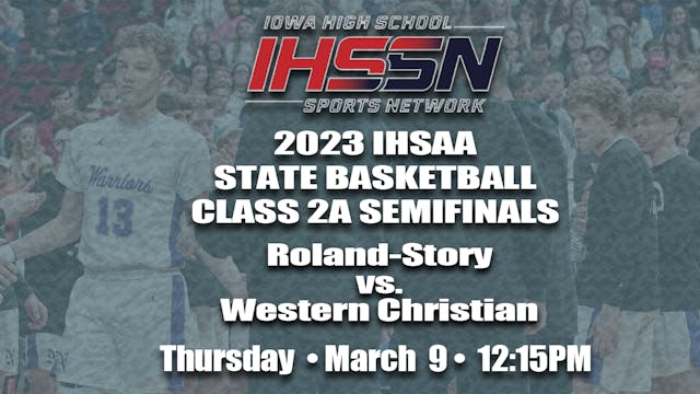 2023 Basketball 2A Semi Finals: Western Christian vs. Roland-Story