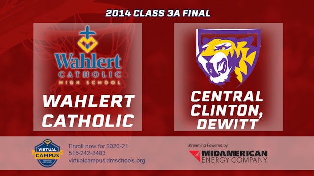 2014 3A Basketball Finals: Wahlert Catholic, Dubuque vs. Central Clinton, DeWitt