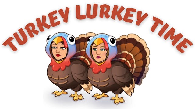 Episode 21: Turkey Lurkey Time | Two ...