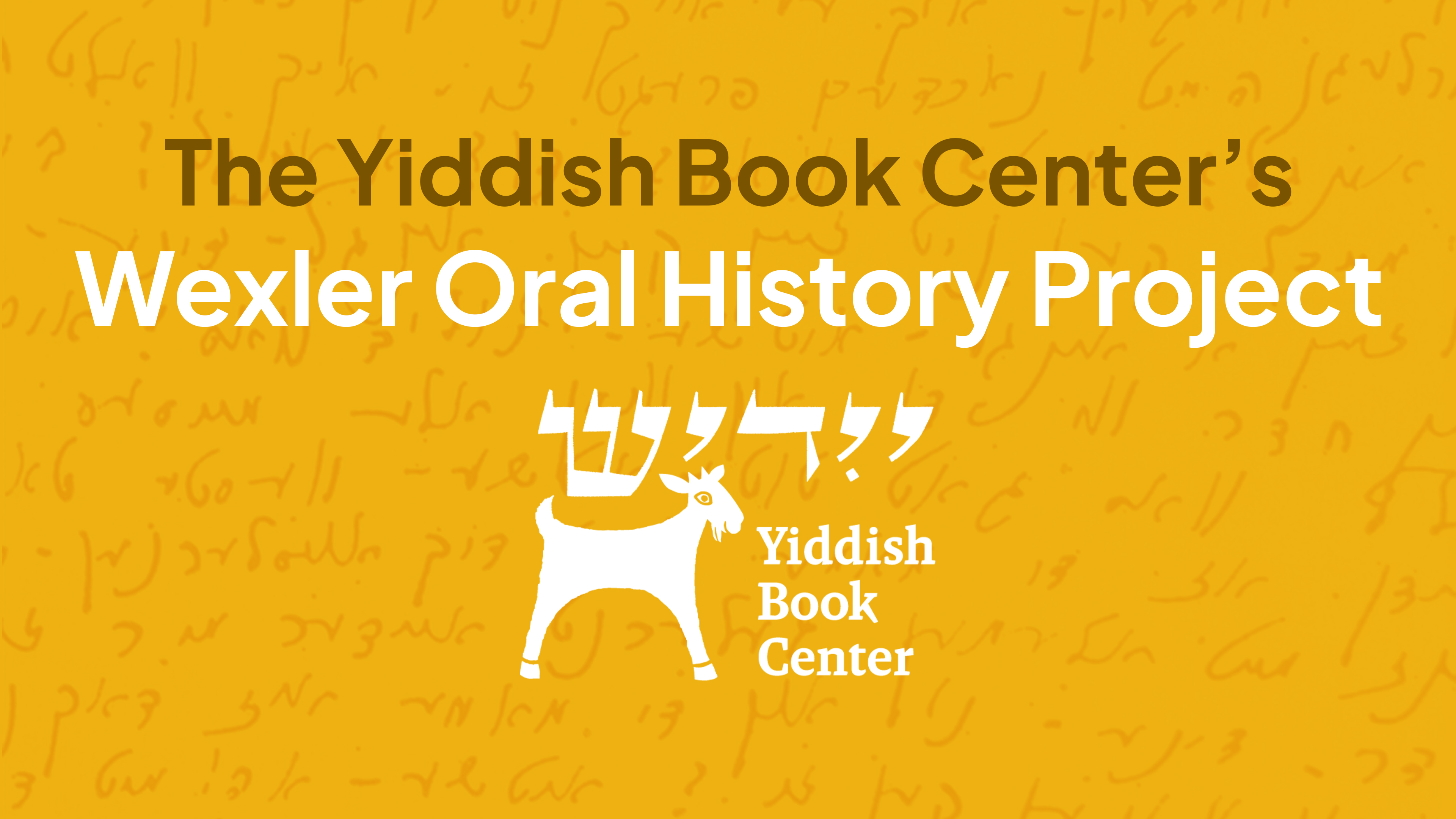 The Yiddish Book Center’s Wexler Oral History Project