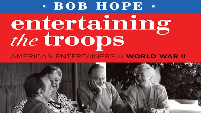 Bob Hope: Entertaining the Troops