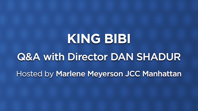 King Bibi | Q+A with Director Dan Shadur