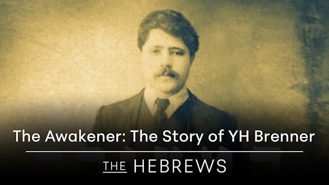 The Awakener: The Story of YH Brenner | The Hebrews