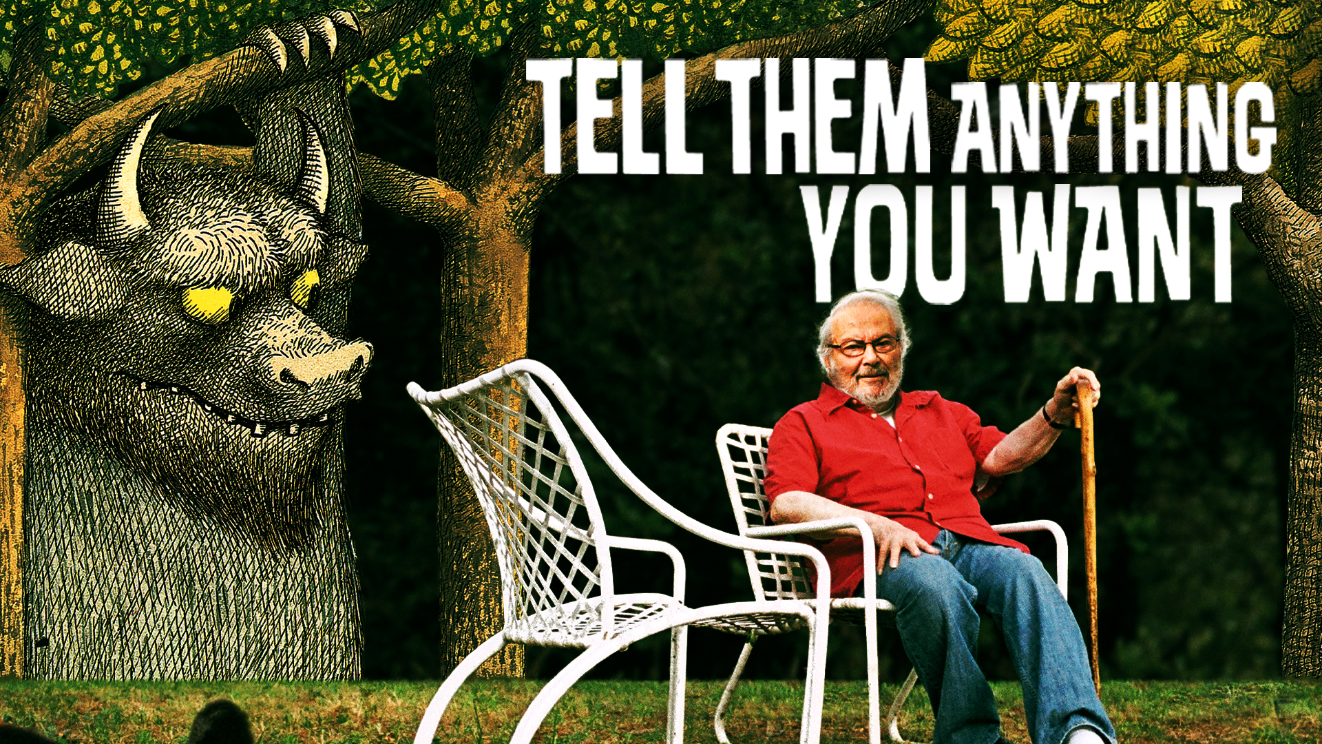 Tell Them Anything You Want