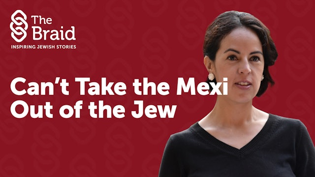Can't Take the Mexi Out of the Jew | The Braid