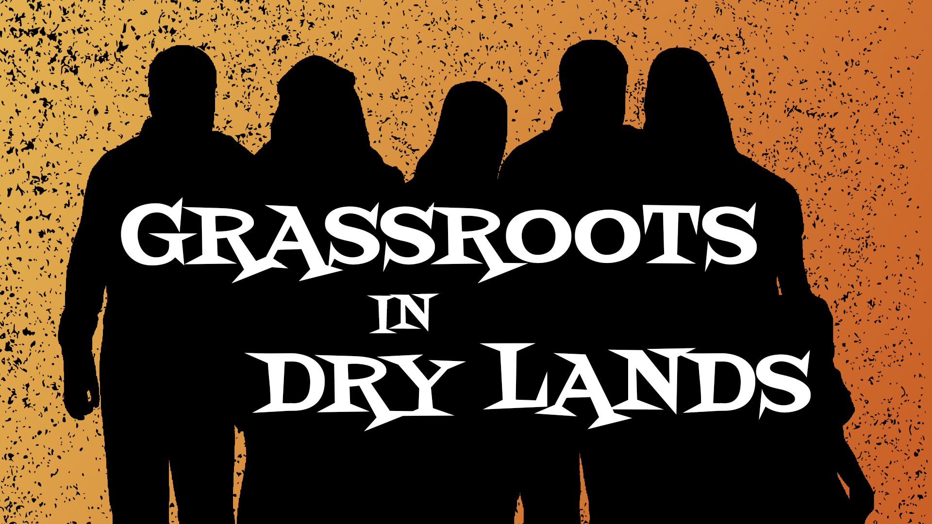 Grassroots in Dry Lands