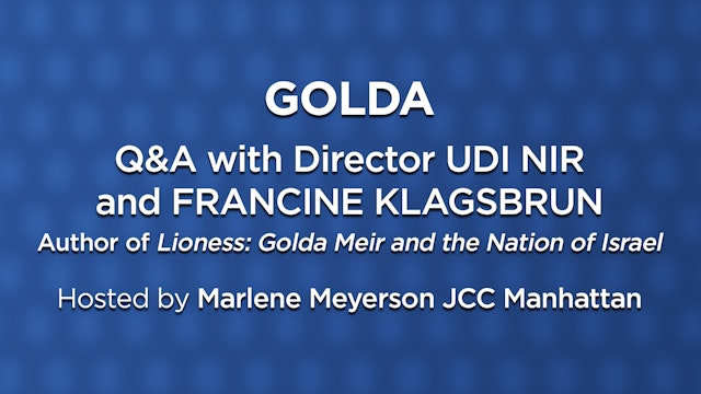 Golda | Q&A with Director Udi Nir and Author Francine Klagsbrun