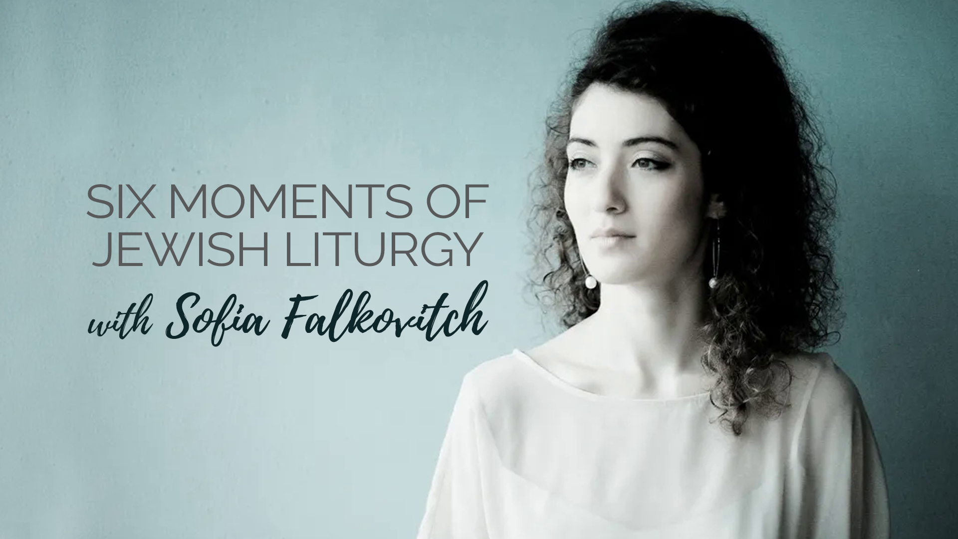 Six Moments of Jewish Liturgy