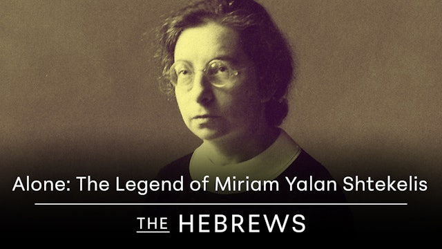 Alone: The Legend of Miriam Yalan Shtekelis | The Hebrews