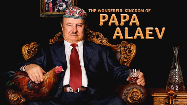 The Wonderful Kingdom of Papa Alaev