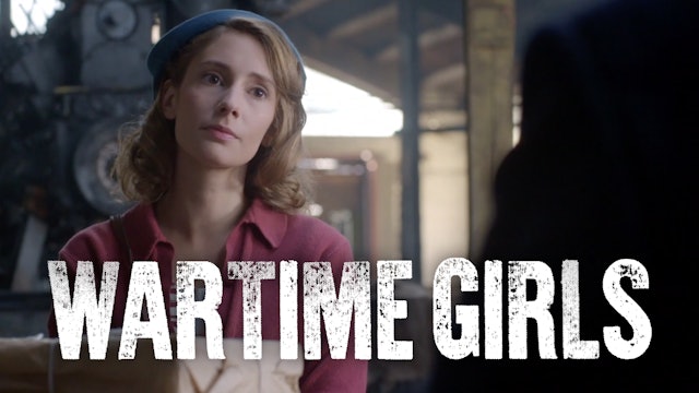 Episode 6 | Wartime Girls (Season 1)