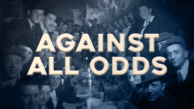 Against All Odds: Surviving the Holocaust