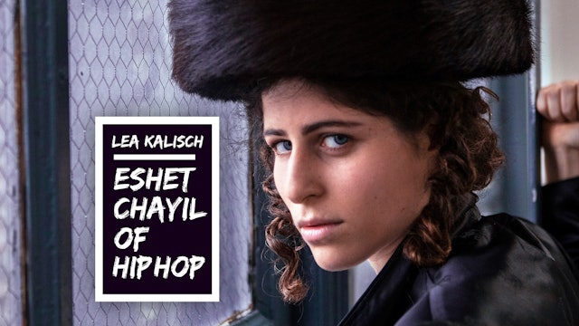 Lea Kalisch: Eshet Chayil of Hip Hop