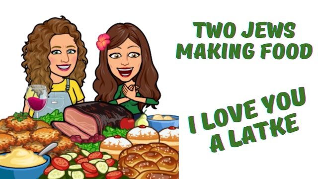 Episode 2: I Love You A Latke | Two Jews Making Food (Season One)