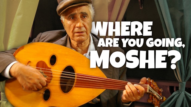 Where Are You Going, Moshe?