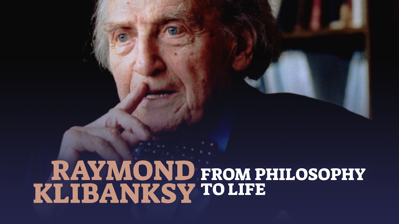 Raymond Klibansky: From Philosophy to Life