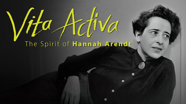 Vita Activa: The Spirit of Hannah Arendt