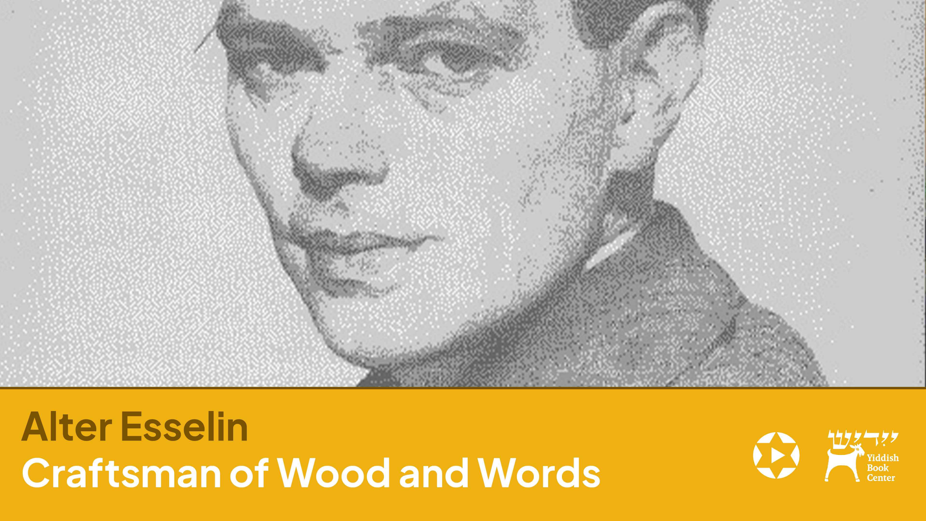 Alter Esselin: Craftsman of Wood and Words | Yiddish Book Center