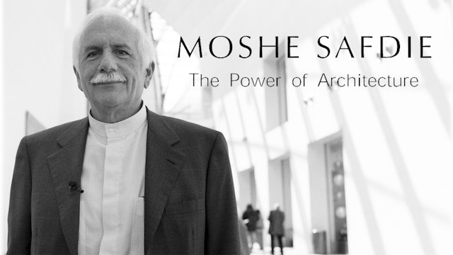 Moshe Safdie: The Power of Architecture - ChaiFlicks - Watch Jewish and ...
