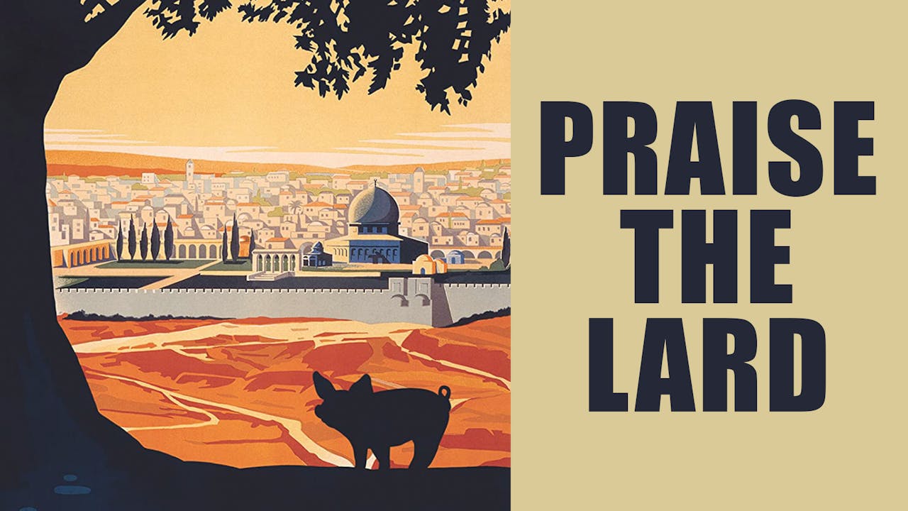 Praise the Lard ChaiFlicks Watch Jewish and Israeli Movies, TV