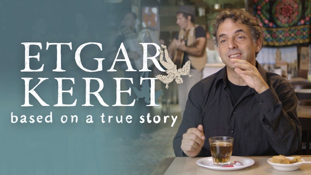 Etgar Keret: Based on a True Story