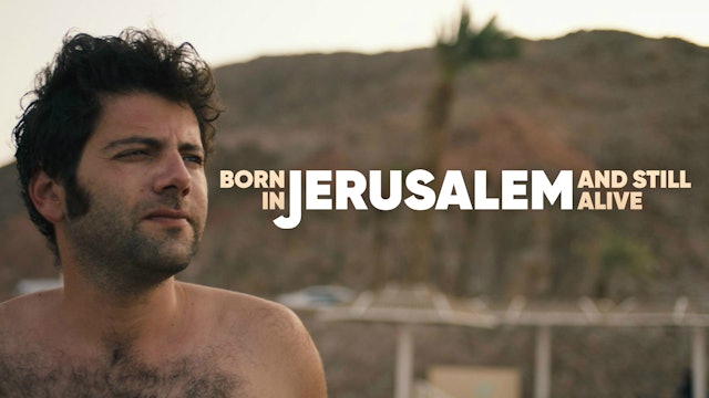 Born in Jerusalem and Still Alive