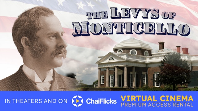 The Levys of Monticello |ChaiFlicks Virtual Cinema