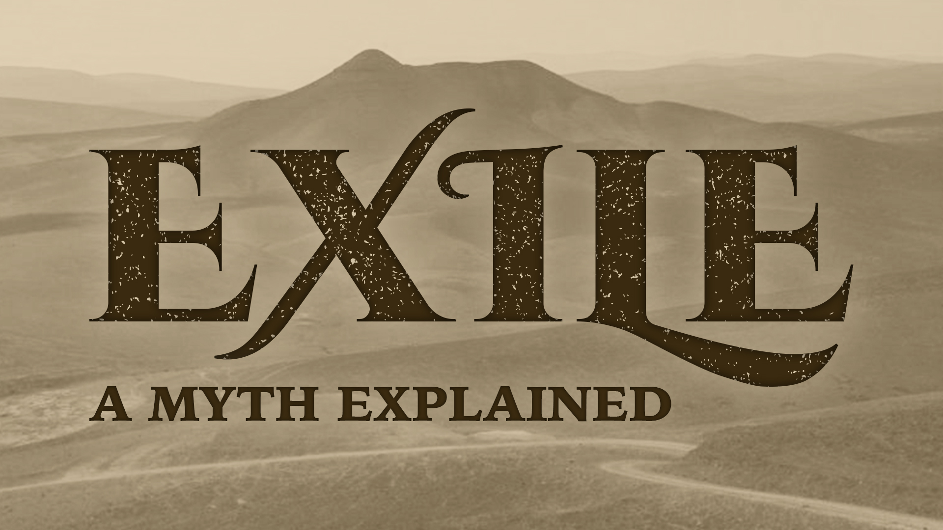 Exile: A Myth Unearthed