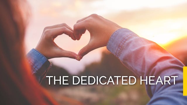 The Dedicated Heart - FULL RETREAT