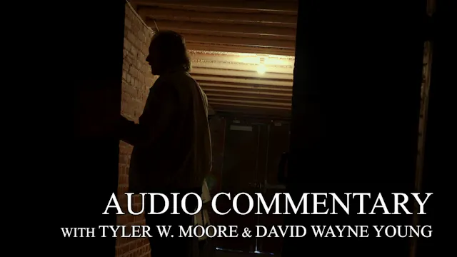Audio Commentary w/ Tyler W. Moore & David Wayne Young | PERSONAL HISTORY