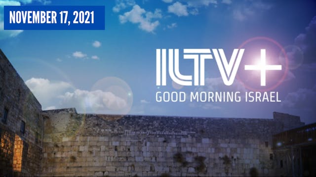 Good Morning Israel- November 17, 2021