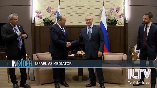 ILTV Insider- March 15, 2022 - Israel as Mediator
