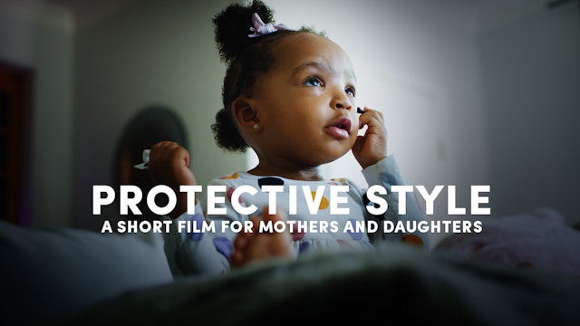 Protective Style - A Short Film for Mothers and Daughters