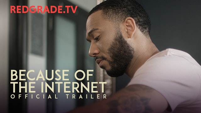 Because of the Internet | Official Trailer | Redgrade.TV