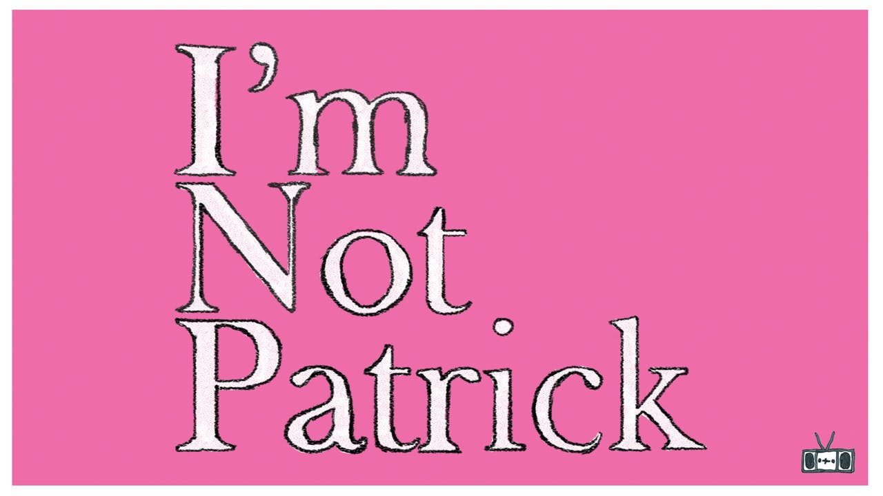 I'm Not Patrick