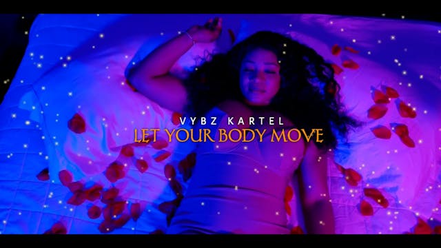 LET YOUR BODY MOVE - VYBZ KARTEL