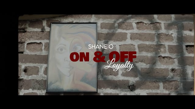 ON & OFF LOYAKTY - SHANE O